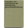 Evaluation von Maßnahmen der betrieblichen Gesundheitsförderung by Ralf Dietrich