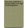 From Pure Visibility To Virtual Reality In An Age Of Estrangement door John Adkins Richardson