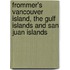 Frommer's Vancouver Island, The Gulf Islands And San Juan Islands