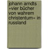 Johann Arndts »Vier Bücher von wahrem Christentum« in Russland door Stefan Reichelt