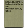 Language, Gender, And Community In Late Twentieth-Century Fiction door Mary Jane Hurst