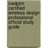 Cwdptm Certified Wireless Design Professional Official Study Guide door Tom Head