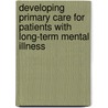 Developing Primary Care For Patients With Long-Term Mental Illness by Richard Byng