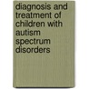 Diagnosis and Treatment of Children With Autism Spectrum Disorders door Sarah E. O'Kelley