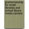 Grantsmanship For Small Libraries And School Library Media Centers door Frank W. Hoffman