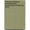 Körperschaftsteuer-, Gewerbesteuer-, Umsatzsteuer-Erklärung 2010 door Paul Ulrich Antweiler