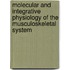 Molecular And Integrative Physiology Of The Musculoskeletal System