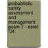 Probabilistic Safety Assessment and Management: Psam 7 - Esrel '04