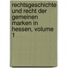 Rechtsgeschichte Und Recht Der Gemeinen Marken in Hessen, Volume 1 door Franz Varrentrapp