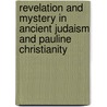 Revelation and Mystery in Ancient Judaism and Pauline Christianity door Markus Bockmuehl
