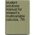 Student Solutions Manual For Stewart's Multivariable Calculus, 7th