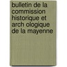 Bulletin de La Commission Historique Et Arch Ologique de La Mayenne door ologique Commission Hist