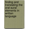 Finding And Translating The Oral-Aural Elements In Written Language by Ernst R. Wendland