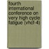 Fourth International Conference On Very High Cycle Fatigue (Vhcf-4)