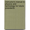 Instructor's Manual to Physics and Technology for Future Presidents by Richard Muller