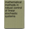 Mathematical Methods In Robust Control Of Linear Stochastic Systems door Vasile Dragan