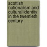 Scottish Nationalism And Cultural Identity In The Twentieth Century door Gordon Bryan