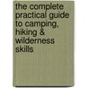 The Complete Practical Guide to Camping, Hiking & Wilderness Skills door Peter G. Drake
