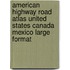 American Highway Road Atlas United States Canada Mexico Large Format