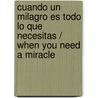 Cuando un Milagro es Todo lo que Necesitas / When You Need a Miracle by Zondervan Publishing