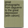 Great Photographs From Daguerre To The Great Depression [with Cdrom] door Kenneth J. Dover