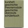 Kursheft Geschichte Theoriemodule Geschichte Oberstufe. Schülerbuch by Wolfgang Jäger