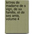 Lettres de Madame de S Vign, de Sa Famille, Et de Ses Amis, Volume 4