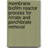 Membrane Biofilm Reactor Process For Nitrate And Perchlorate Removal