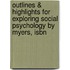 Outlines & Highlights For Exploring Social Psychology By Myers, Isbn