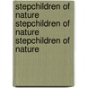 Stepchildren of Nature Stepchildren of Nature Stepchildren of Nature by Harry Oosterhuis