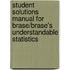 Student Solutions Manual For Brase/Brase's Understandable Statistics