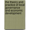 The Theory and Practice of Local Governance and Economic Development door Sylvain Giguere