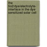 The Tio2/Dye/Electrolyte- Interface In The Dye Sensitized Solar Cell door Konrad Schwanitz