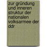 Zur Gründung Und Inneren Struktur Der Nationalen Volksarmee Der Ddr door Janine Wergin