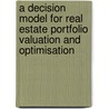 A Decision Model for Real Estate Portfolio Valuation and Optimisation door Marvin C. Simoni