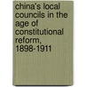 China's Local Councils In The Age Of Constitutional Reform, 1898-1911 door Roger R. Thompson