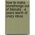 How To Make Stonehenge Out Of Biscuits - A Years Worth Of Crazy Ideas