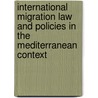 International Migration Law and Policies in the Mediterranean Context door Not Available