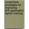 Investment Strategies for Improving Fifth-Generation Fighter Training door William W. Taylor