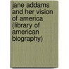 Jane Addams And Her Vision Of America (Library Of American Biography) by Sandra Opdycke