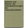 Plebiszit und Diktatur: die Volksabstimmungen der Nationalsozialisten door Otmar Jung