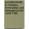 Sozialkontrolle in Moskau. Kriminalitat Und Leibeigenschaft 1649-1785 door Matthias Ermer