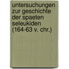 Untersuchungen Zur Geschichte der Spaeten Seleukiden (164-63 V. Chr.) by Kay Ehling