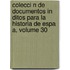 Colecci N de Documentos in Ditos Para La Historia de Espa A, Volume 30