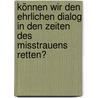 Können wir den ehrlichen Dialog in den Zeiten des Misstrauens retten? by Lou Marin