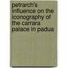 Petrarch's Influence on the Iconography of the Carrara Palace in Padua by John Richards