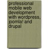 Professional Mobile Web Development With Wordpress, Joomla! And Drupal door James Pearce