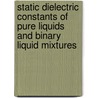 Static Dielectric Constants Of Pure Liquids And Binary Liquid Mixtures door Christian Wohlfarth