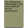 The Child-Parent Relationship in the New Testament and its Environment by Peter Balla