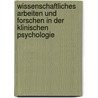 Wissenschaftliches Arbeiten und Forschen in der Klinischen Psychologie door Birgit U. Stetina